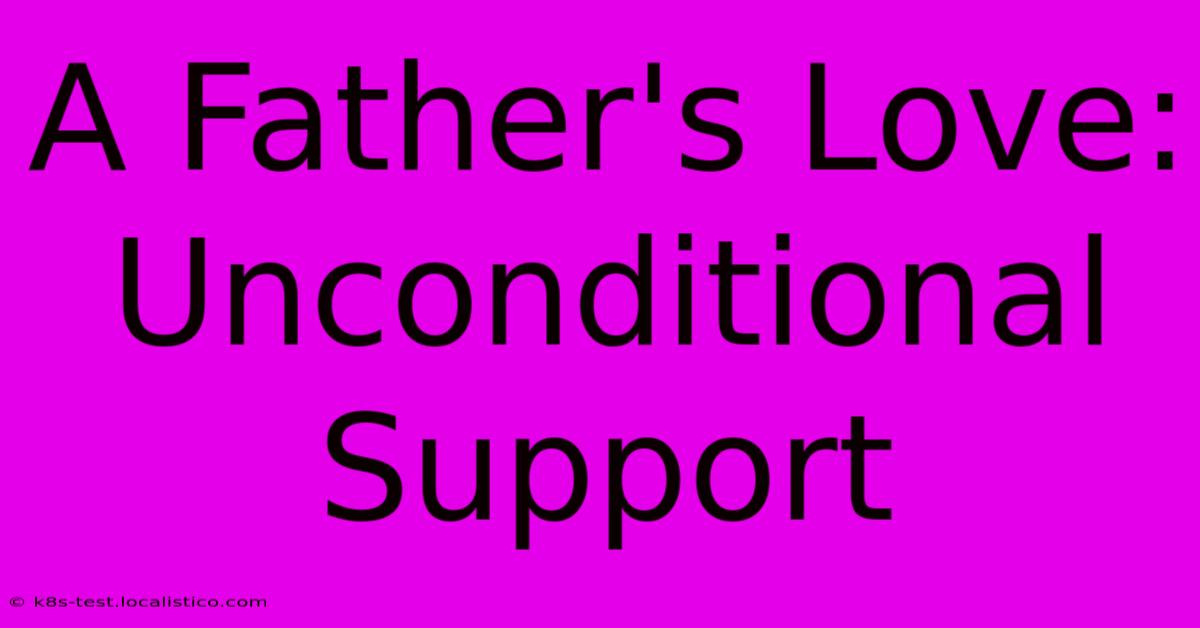 A Father's Love: Unconditional Support