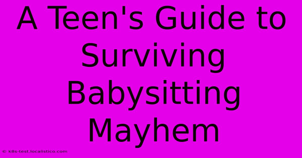 A Teen's Guide To Surviving Babysitting Mayhem