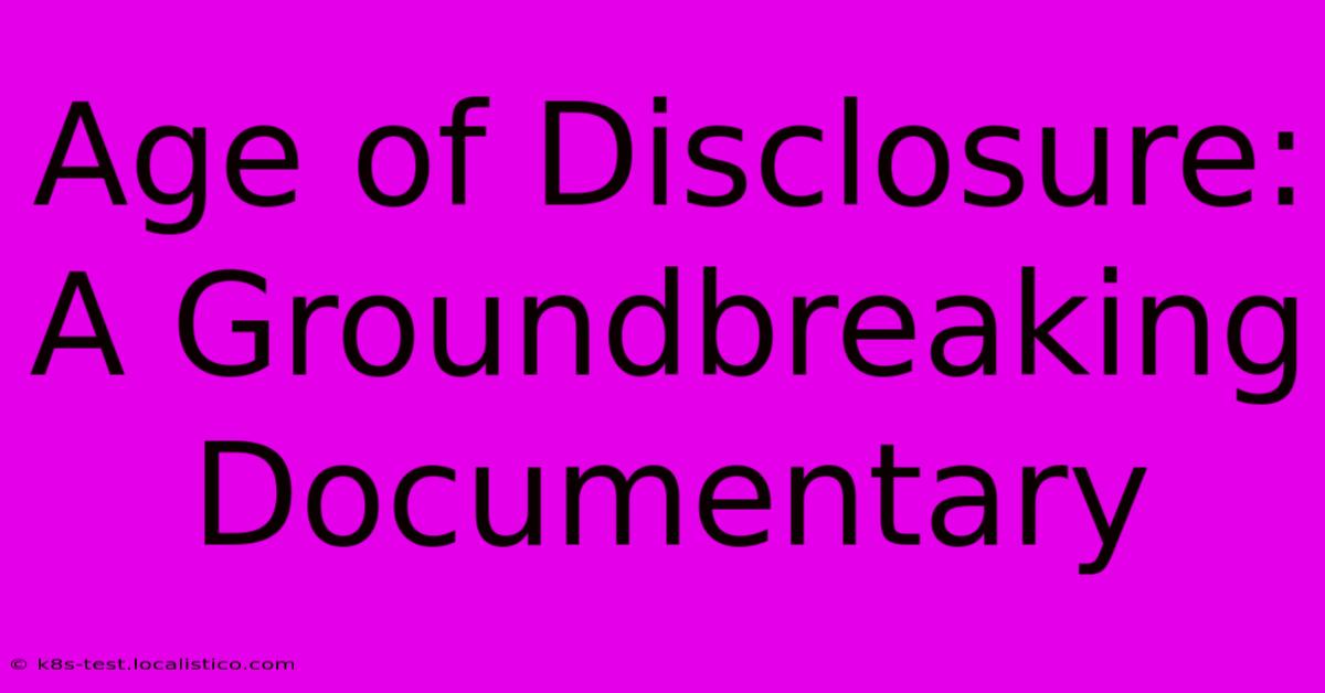 Age Of Disclosure:  A Groundbreaking Documentary