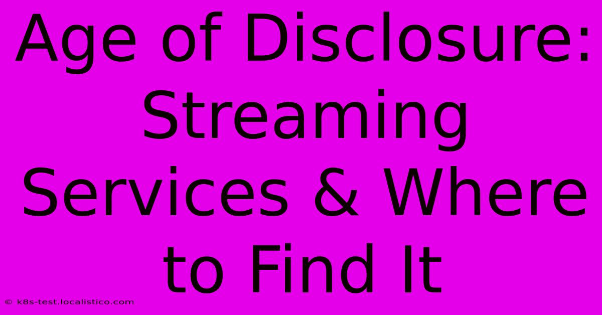 Age Of Disclosure: Streaming Services & Where To Find It