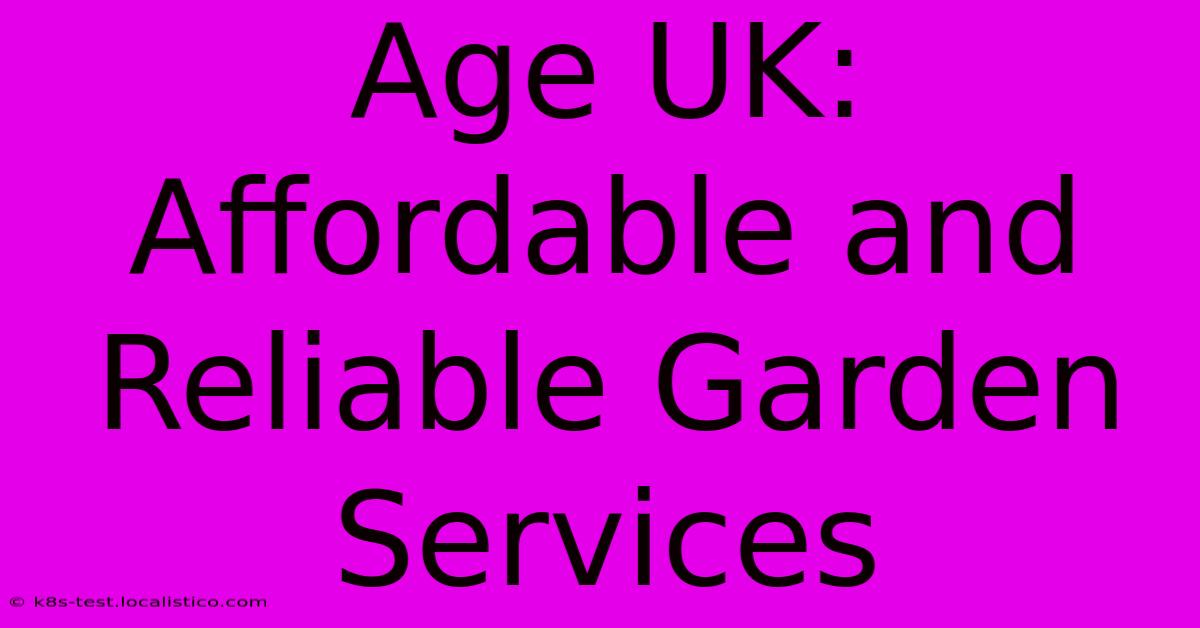 Age UK:  Affordable And Reliable Garden Services