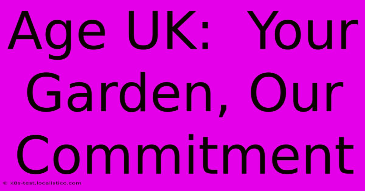 Age UK:  Your Garden, Our Commitment