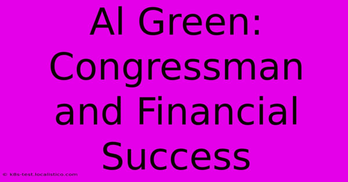 Al Green: Congressman And Financial Success