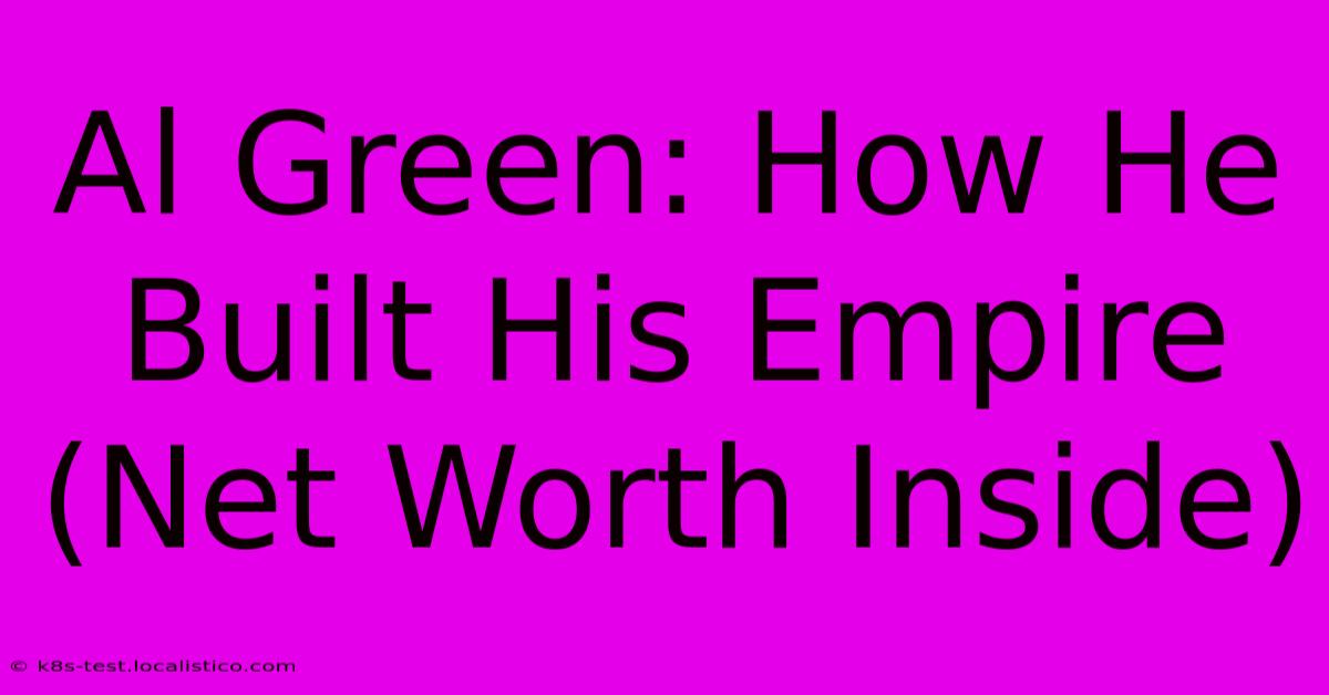 Al Green: How He Built His Empire (Net Worth Inside)