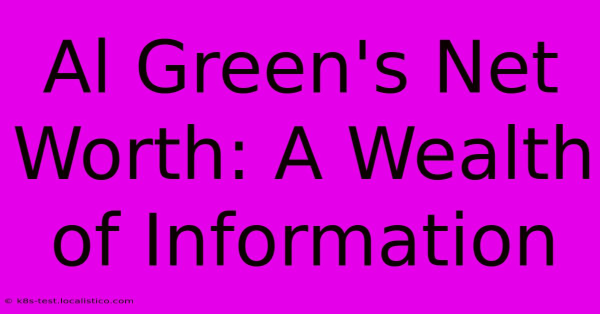 Al Green's Net Worth: A Wealth Of Information