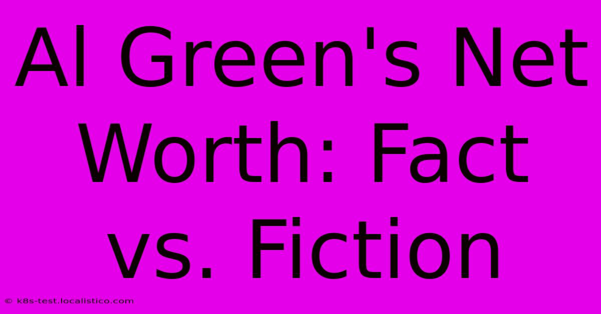 Al Green's Net Worth: Fact Vs. Fiction