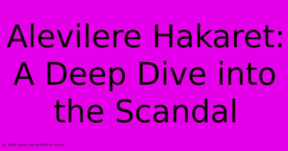 Alevilere Hakaret:  A Deep Dive Into The Scandal