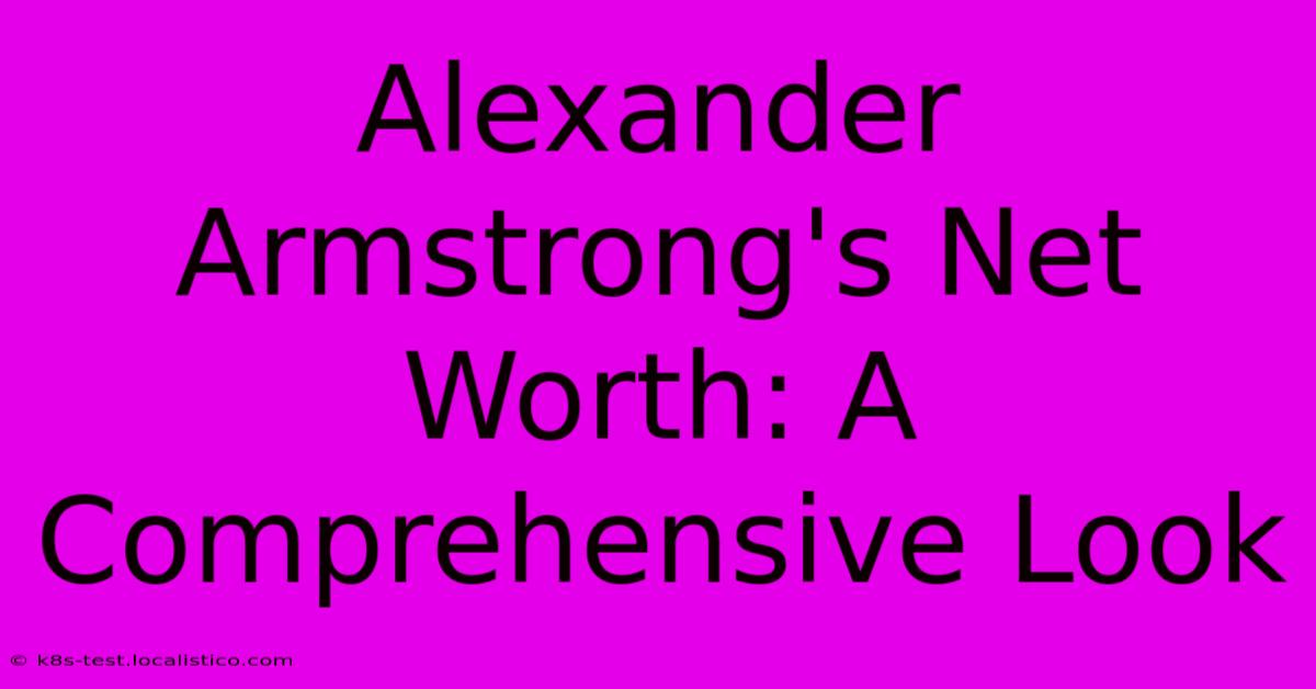 Alexander Armstrong's Net Worth: A Comprehensive Look