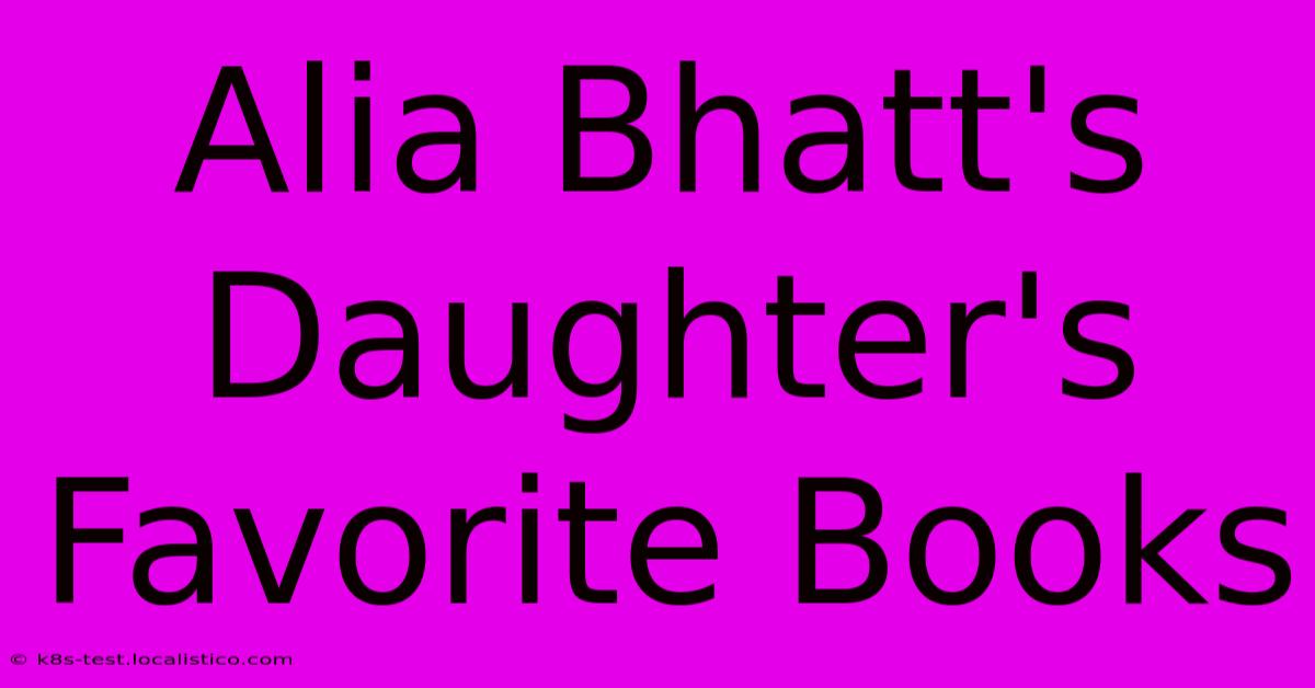 Alia Bhatt's Daughter's Favorite Books