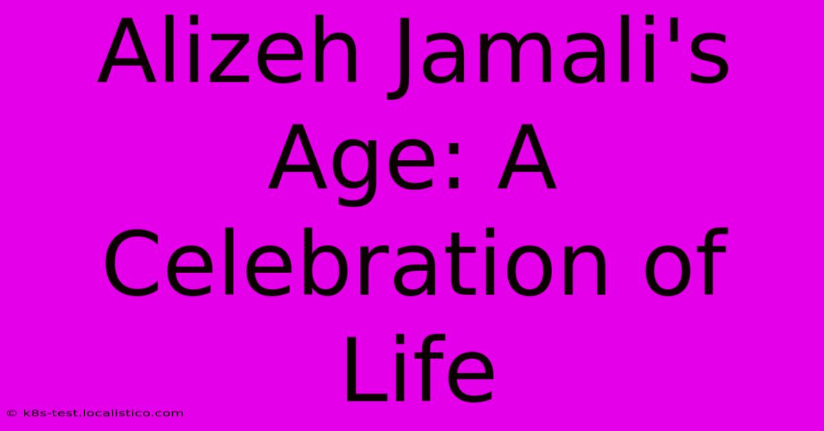 Alizeh Jamali's Age: A Celebration Of Life