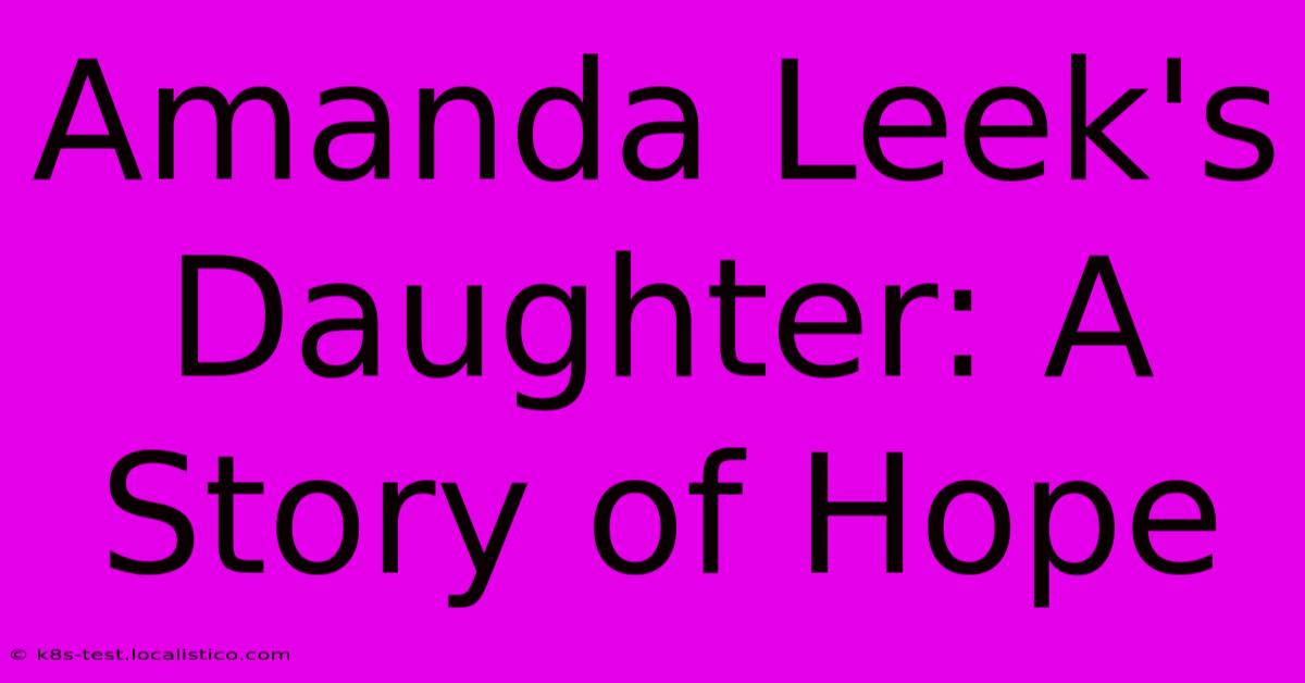 Amanda Leek's Daughter: A Story Of Hope