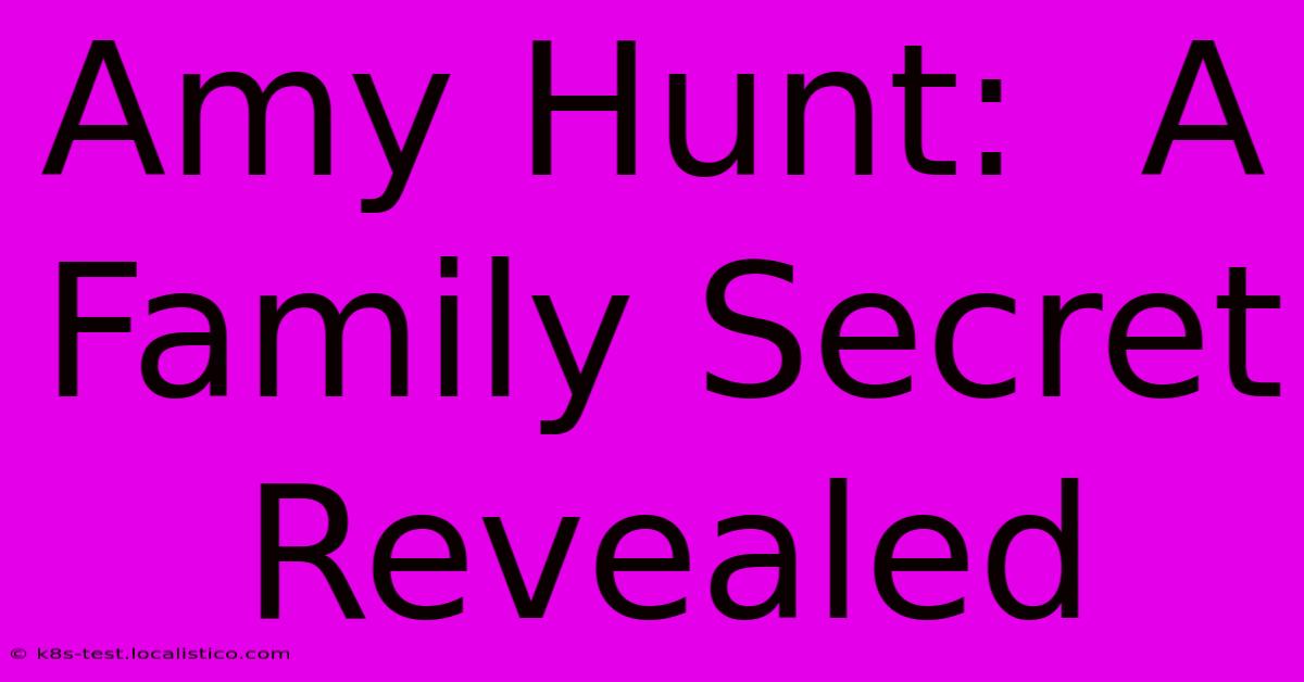 Amy Hunt:  A Family Secret Revealed