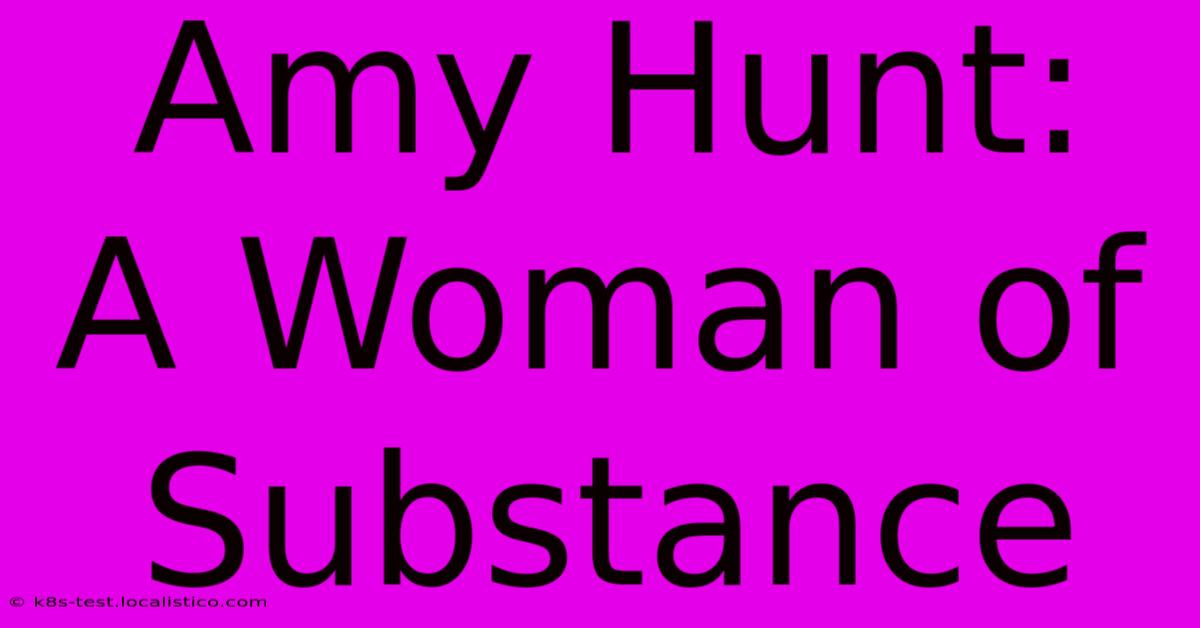 Amy Hunt:  A Woman Of Substance