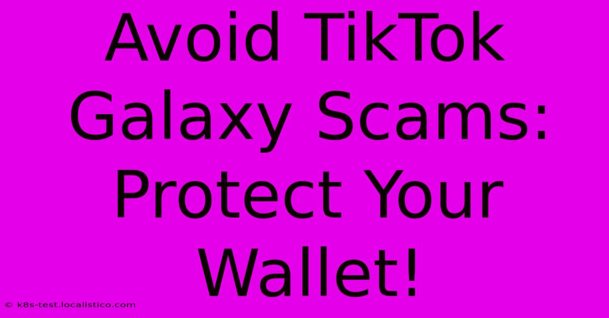 Avoid TikTok Galaxy Scams: Protect Your Wallet!