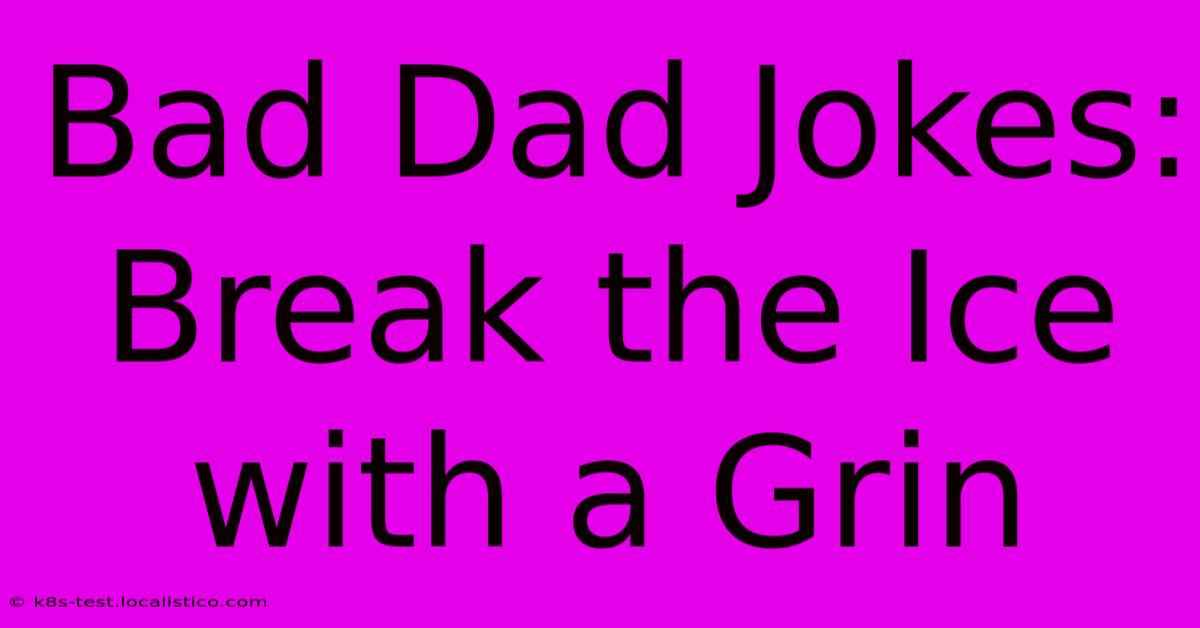 Bad Dad Jokes: Break The Ice With A Grin