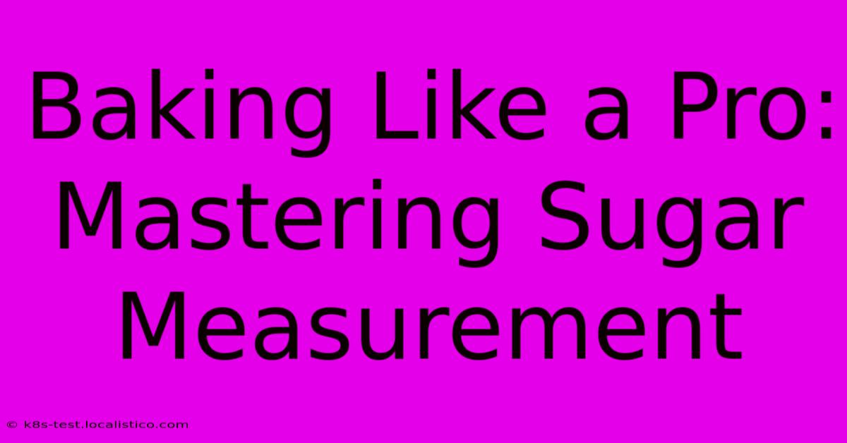 Baking Like A Pro: Mastering Sugar Measurement