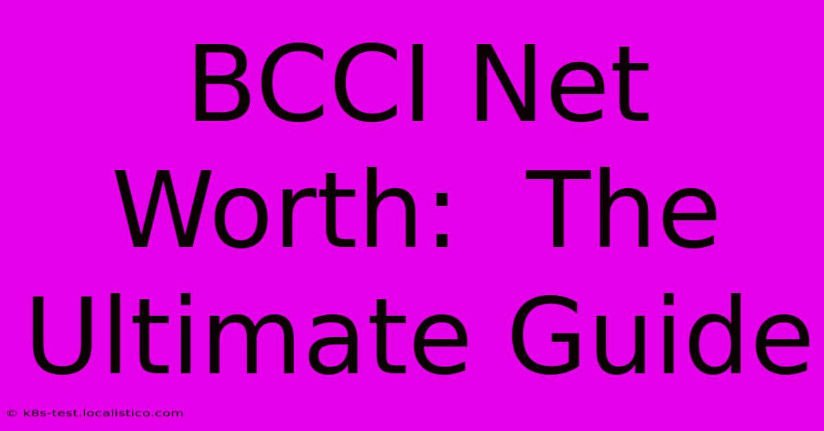 BCCI Net Worth:  The Ultimate Guide