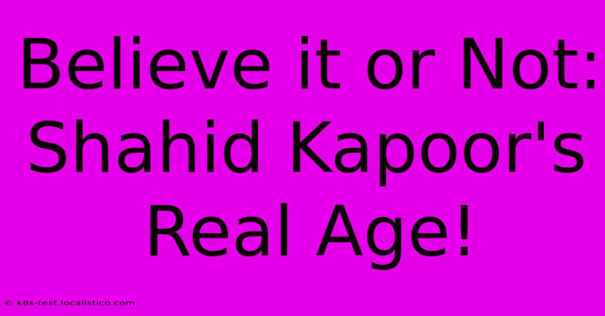 Believe It Or Not: Shahid Kapoor's Real Age!