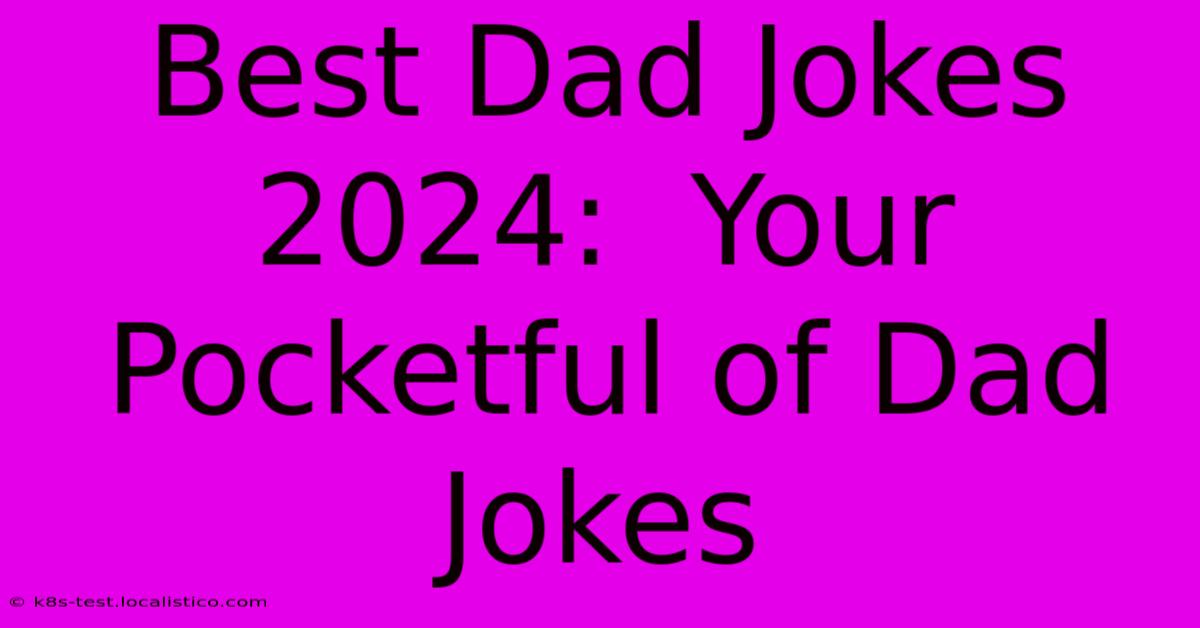 Best Dad Jokes 2024:  Your Pocketful Of Dad Jokes