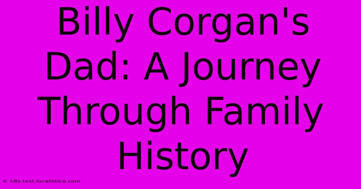 Billy Corgan's Dad: A Journey Through Family History