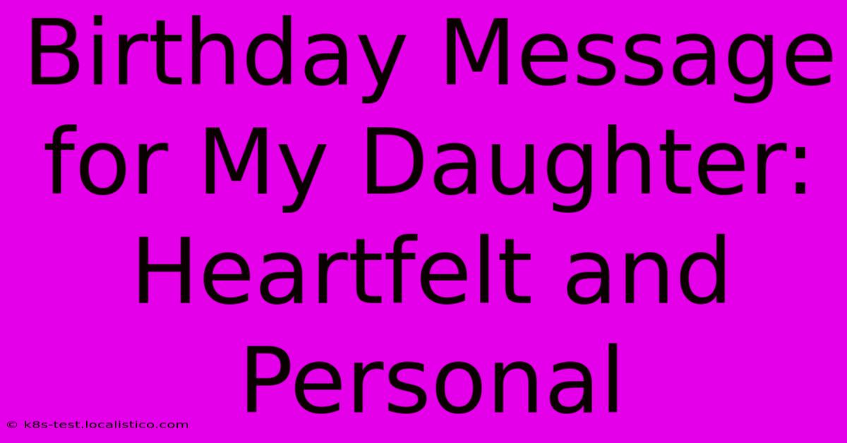 Birthday Message For My Daughter:  Heartfelt And Personal