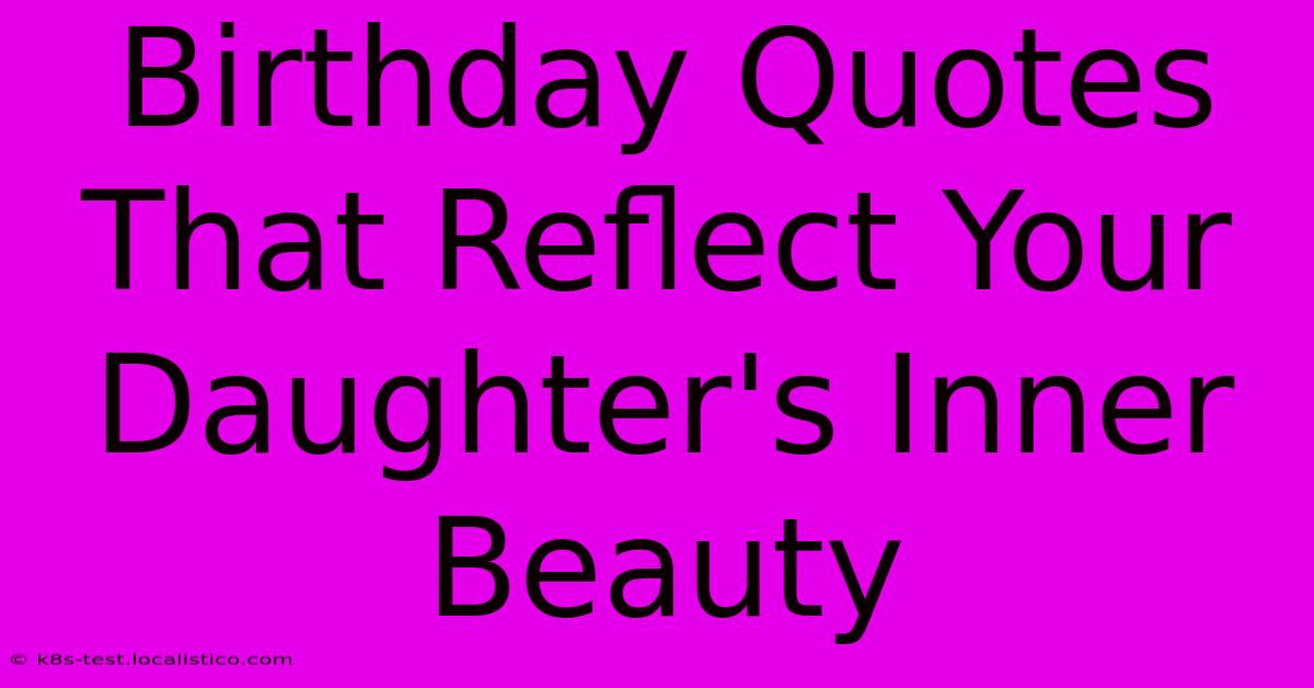 Birthday Quotes That Reflect Your Daughter's Inner Beauty