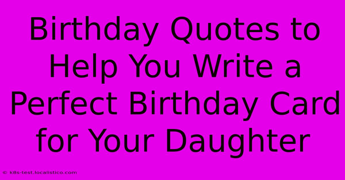 Birthday Quotes To Help You Write A Perfect Birthday Card For Your Daughter