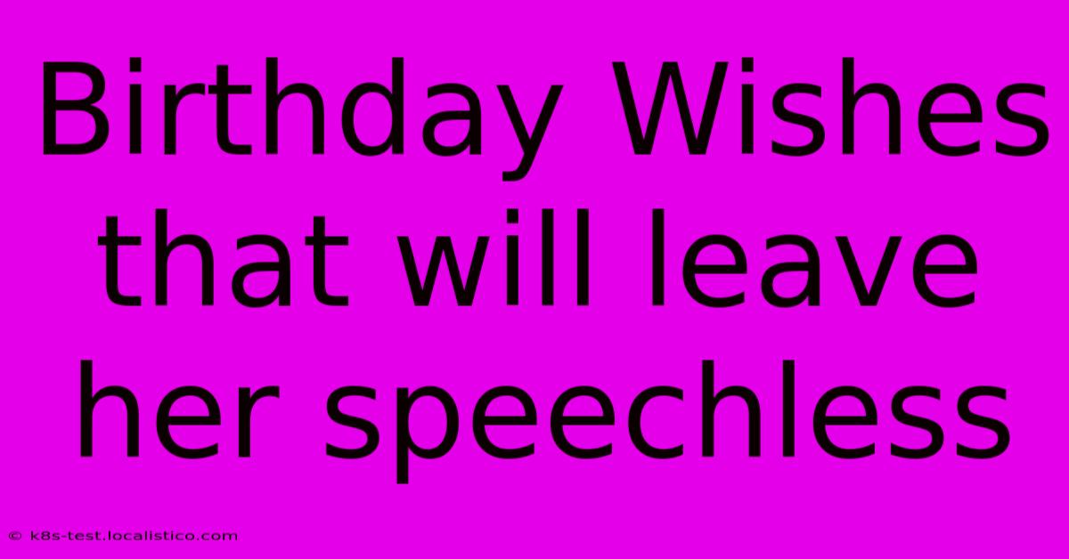 Birthday Wishes That Will Leave Her Speechless