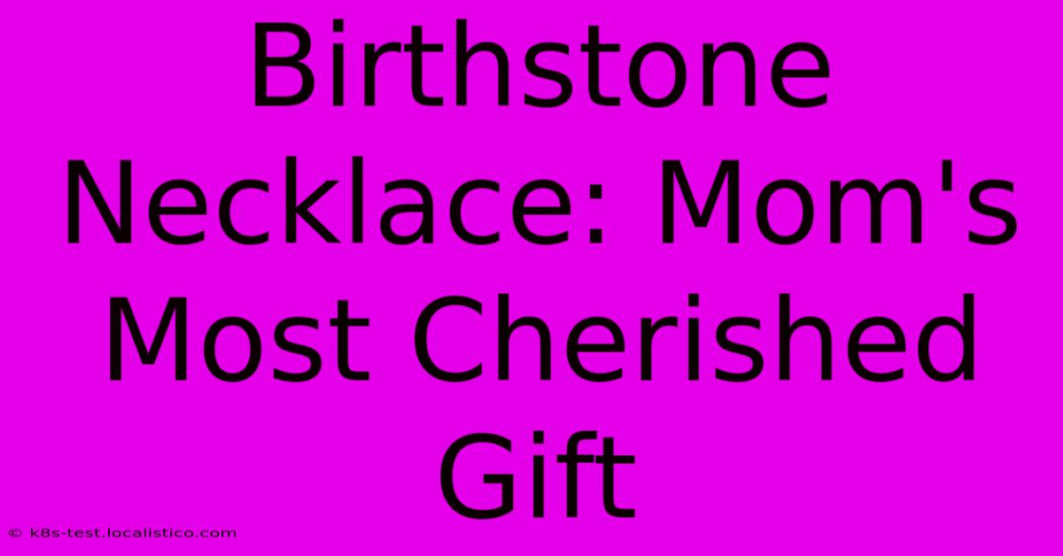 Birthstone Necklace: Mom's Most Cherished Gift