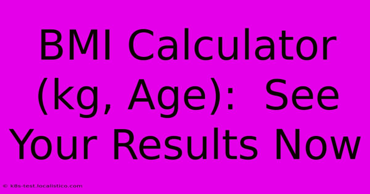 BMI Calculator (kg, Age):  See Your Results Now