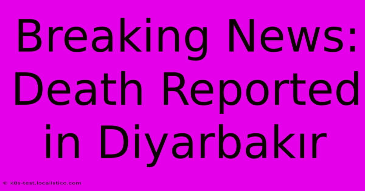 Breaking News: Death Reported In Diyarbakır