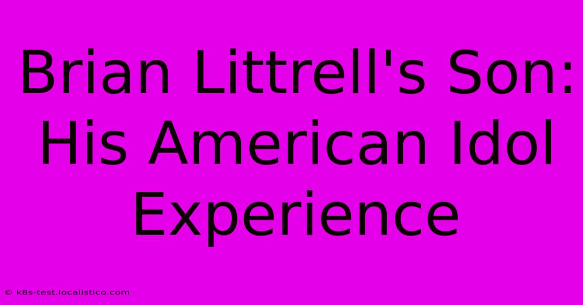 Brian Littrell's Son:  His American Idol Experience