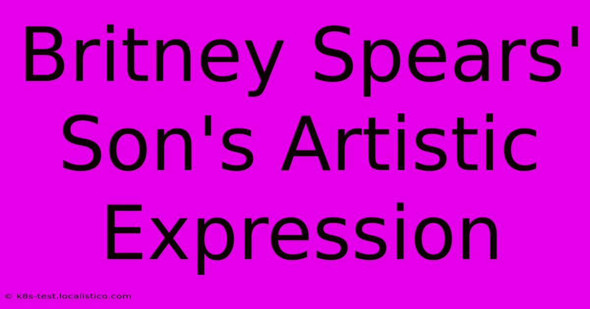 Britney Spears' Son's Artistic Expression