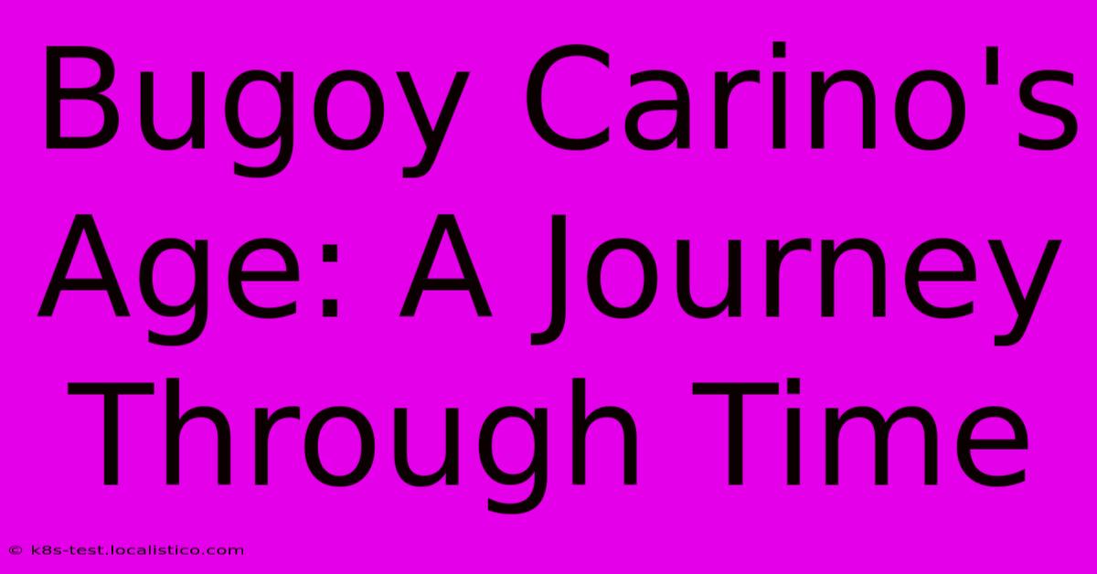 Bugoy Carino's Age: A Journey Through Time