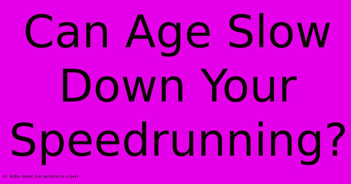 Can Age Slow Down Your Speedrunning?