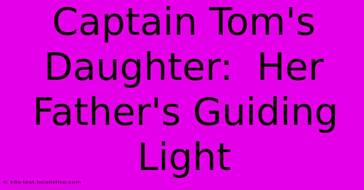 Captain Tom's Daughter:  Her Father's Guiding Light