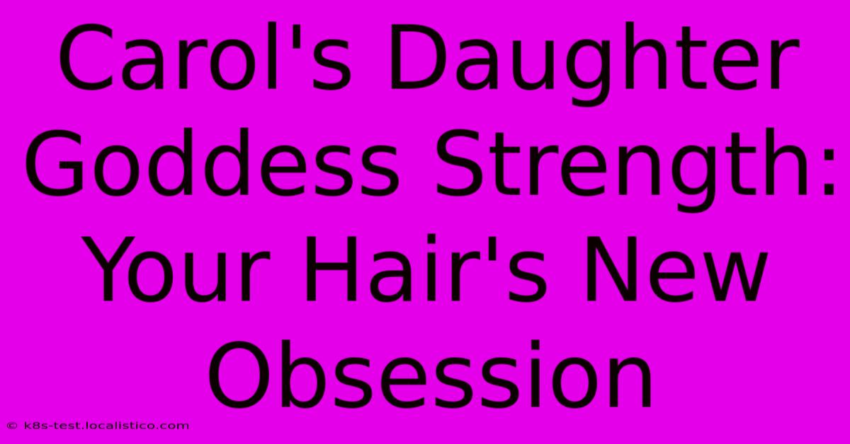 Carol's Daughter Goddess Strength: Your Hair's New Obsession