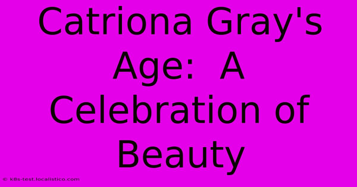 Catriona Gray's Age:  A Celebration Of Beauty