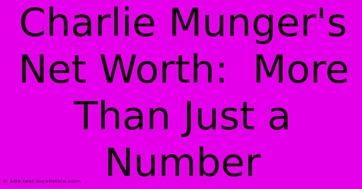 Charlie Munger's Net Worth:  More Than Just A Number