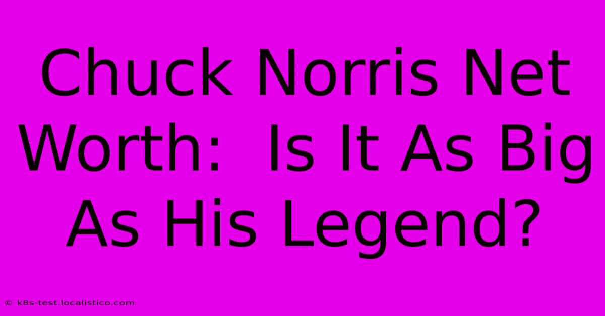 Chuck Norris Net Worth:  Is It As Big As His Legend?