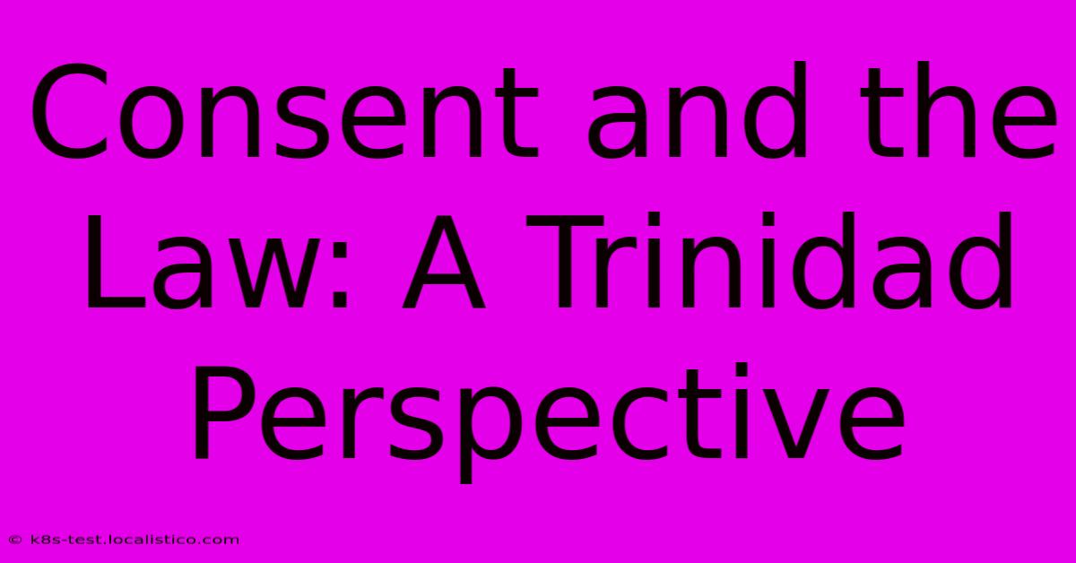 Consent And The Law: A Trinidad Perspective