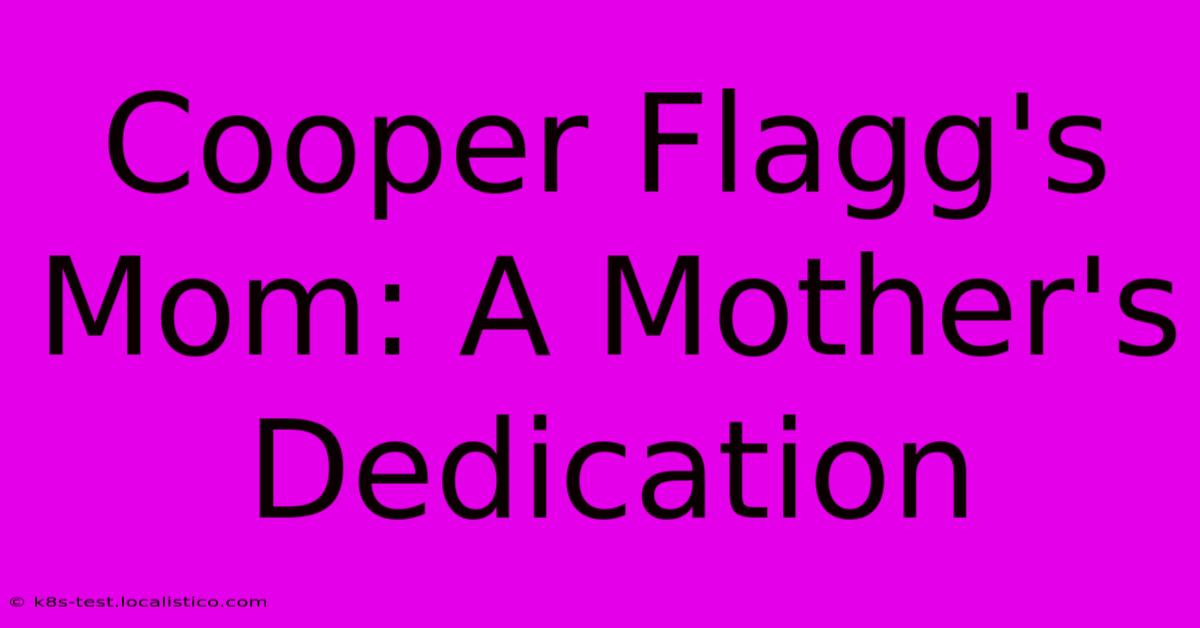 Cooper Flagg's Mom: A Mother's Dedication