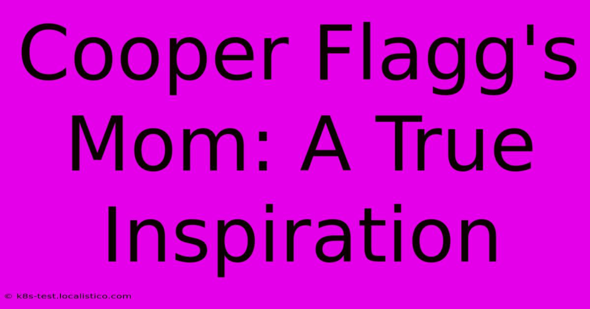 Cooper Flagg's Mom: A True Inspiration