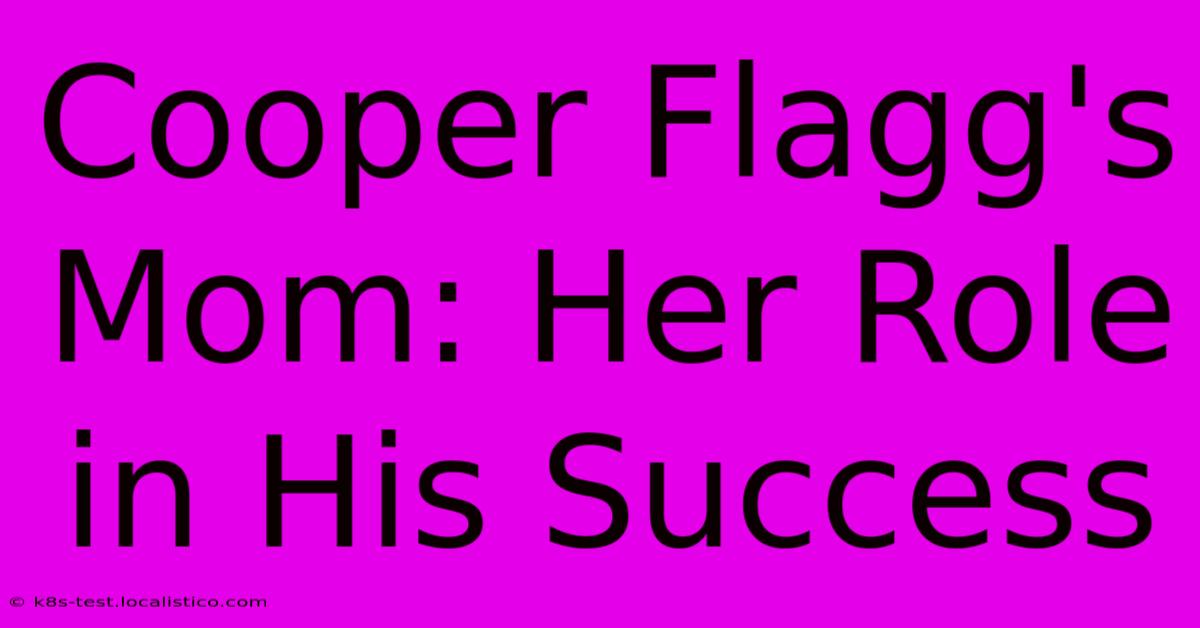 Cooper Flagg's Mom: Her Role In His Success