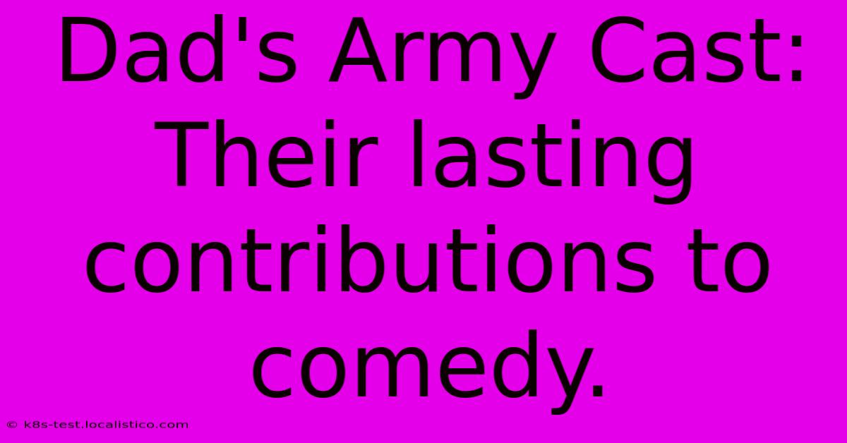 Dad's Army Cast: Their Lasting Contributions To Comedy.