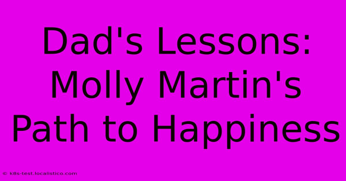 Dad's Lessons: Molly Martin's Path To Happiness