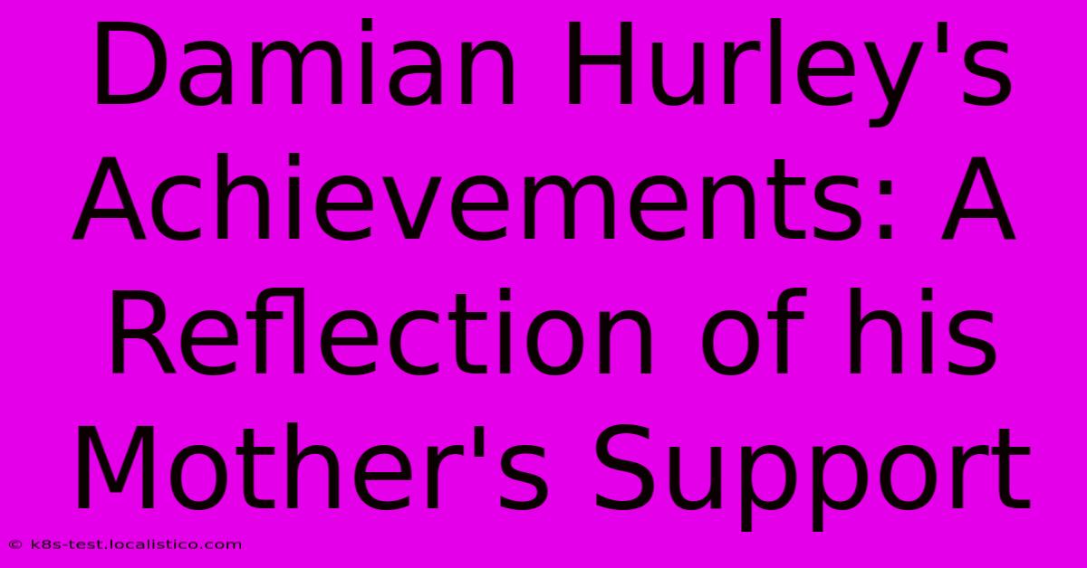 Damian Hurley's Achievements: A Reflection Of His Mother's Support