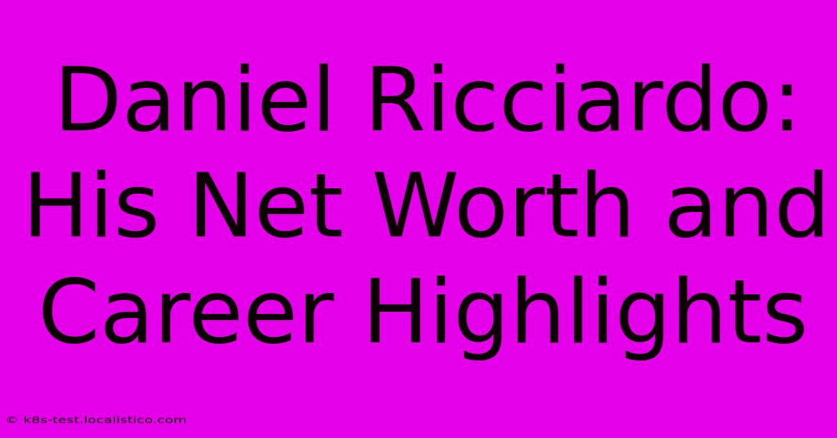 Daniel Ricciardo:  His Net Worth And Career Highlights