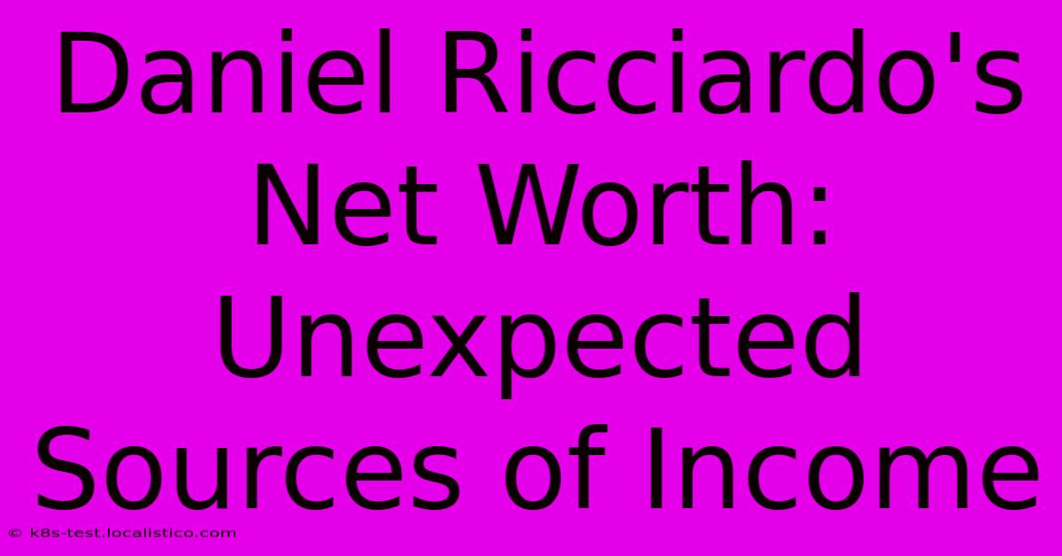 Daniel Ricciardo's Net Worth:  Unexpected Sources Of Income