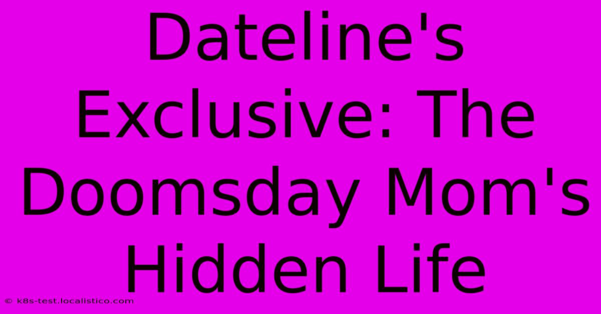 Dateline's Exclusive: The Doomsday Mom's Hidden Life